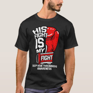 Camiseta His Fight Is My Fight Deep Vein Thrombosis DVT Sup