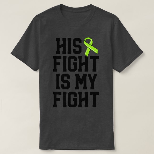 Camiseta His Fight Is My Fight Green Lyme Disease Ribbon Aw (Frente do Design)