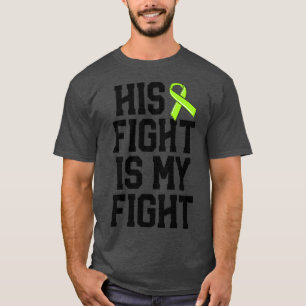 Camiseta His Fight Is My Fight Green Lyme Disease Ribbon Aw