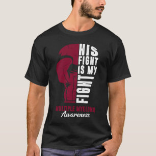 Camiseta His Fight Is My Fight Multiple Myeloma Awareness S