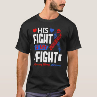 Camiseta His Fight Is My Fight Pulmonary Fibrosis Awareness