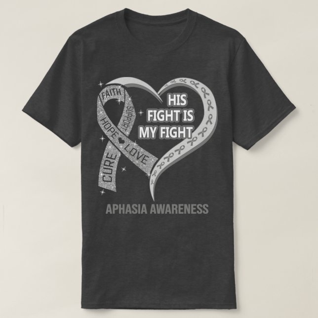 Camiseta His Fight Is My Fight Ribbon Heart Aphasia Awarene (Frente do Design)