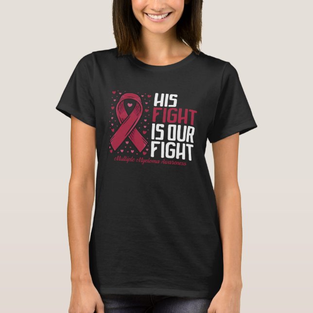Camiseta His Fight our fight Multiple Myeloma Awareness (Frente)