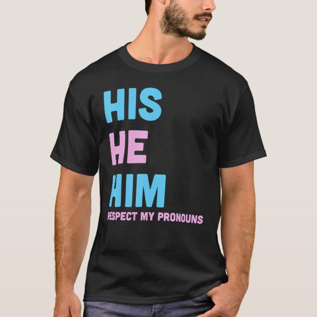 Camiseta His He Him Respect My Pronouns Trans LGBT Transgen (Frente)
