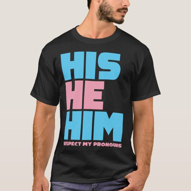 Camiseta His He Him Respect My Pronouns  Transgender LGBTQ  (Frente)