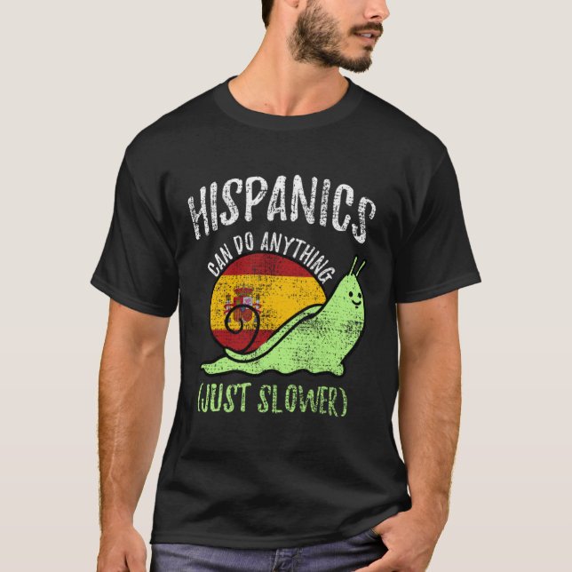 Camiseta Hispanics Can Do Anything Just Slower  Spanish Vin (Frente)