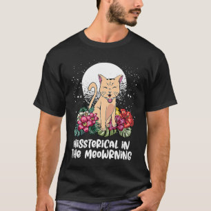 Camiseta Hissterical na Meowrning Humor de Gato Gatinhos