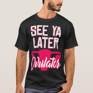 Camiseta Histerectomia Cirurgia Engraçada Ovulator Present