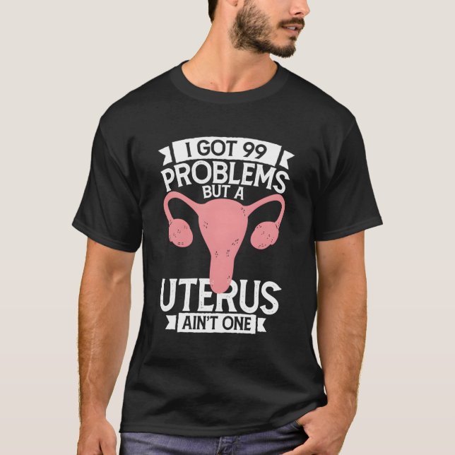 Camiseta Histerectomia Eu Tenho 99 Problemas Mas Uterus Ain (Frente)