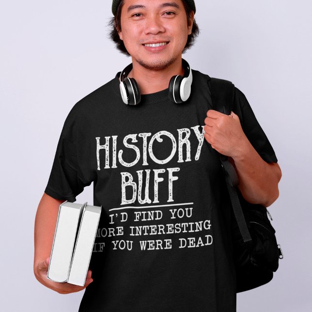 Camiseta História Buff Engraçado Professor Historiador (Criador carregado)