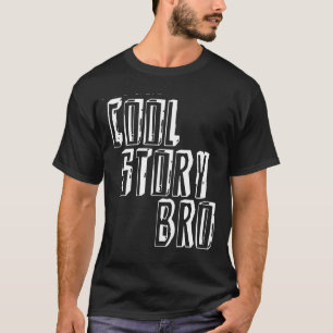 Camiseta História legal Bro