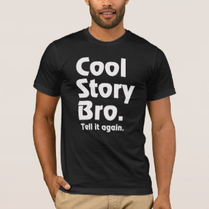 Camiseta História legal Bro. Diga-lhe again.3