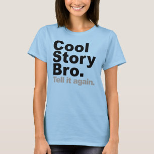 Camiseta História legal Bro. Diga-o outra vez
