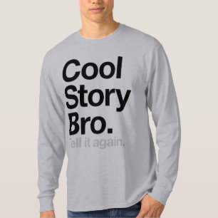 Camiseta História legal Bro. Diga-o outra vez