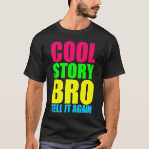 Camiseta História legal Bro do néon