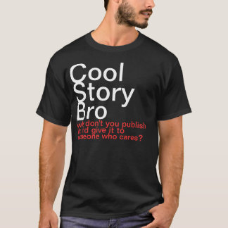 Camiseta História legal Bro. Por que você não o publica?