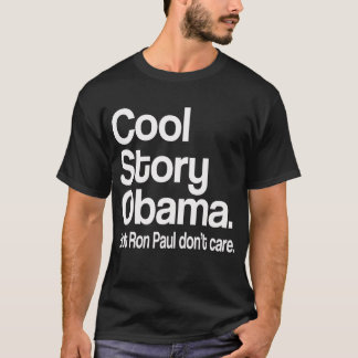 Camiseta História legal Obama.  Ron Paul não se importa