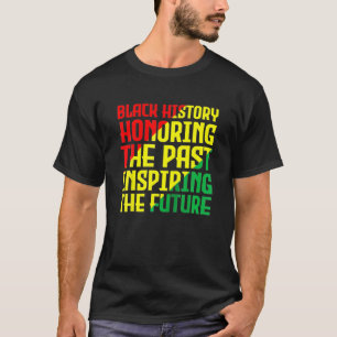 Camiseta História Negra, Honrando O Passado, Inspirando A