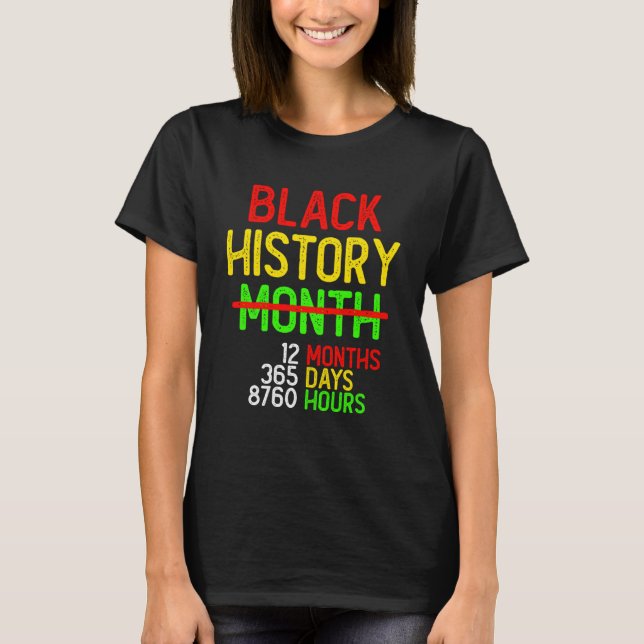Camiseta História Negra Mês 12 Meses 365 Dias 8760 Horas (Frente)
