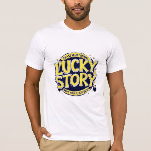 Camiseta História Sortuda, Persiga Seus Sonhos