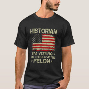 Camiseta HISTORIANO Voto A Favor Do Condenado Felon Engraça