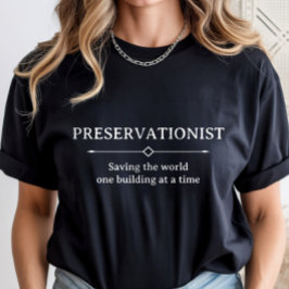 Camiseta Historic Preservation, Preservationist Career