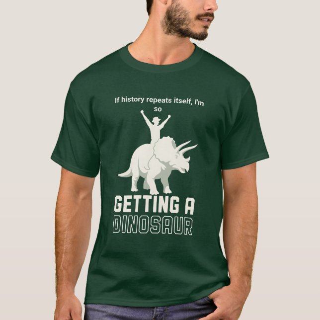 Camiseta History Repeats Itself Funny Dinosaur Rider  (Frente)