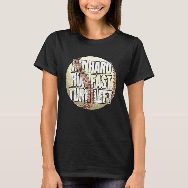 Camiseta Hit Hard Run Fast Turn Left  Baseball Fan and Play (Frente)