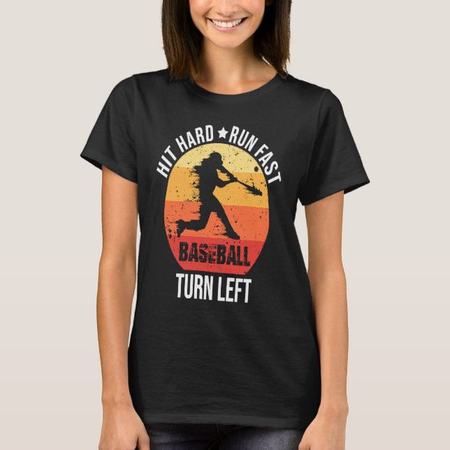 Camiseta Hit Hard Run Fast Turn Left  Baseball Player Retro (Frente)