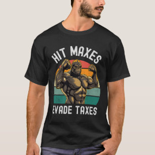 Camiseta Hit Maxes Evade Impostos Engraçado Gym Bodybuildin