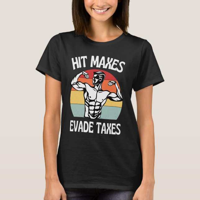 Camiseta Hit Maxes Evade Taxes  Gym Fitness Retro Workout (Frente)