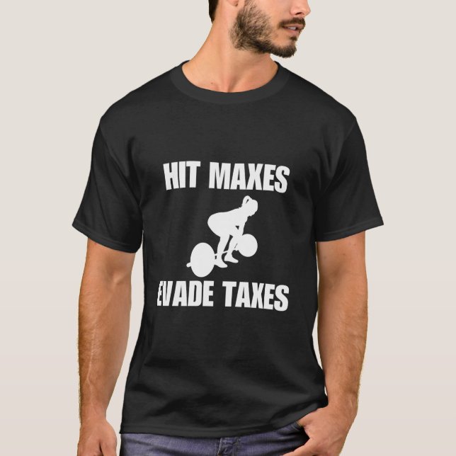 Camiseta Hit Maxes Evade Taxes Gym Weights (Frente)
