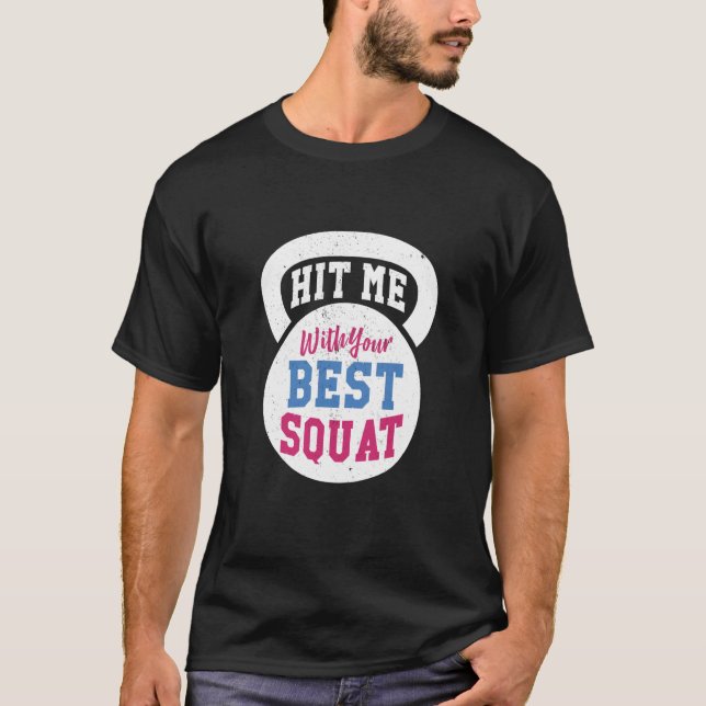 Camiseta Hit me with your Best Squat Gym Fitness Workout (Frente)