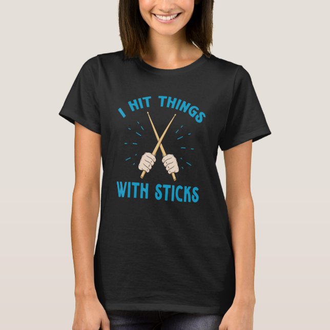 Camiseta Hit Things With Sticks Drum Drummer Funny (Frente)
