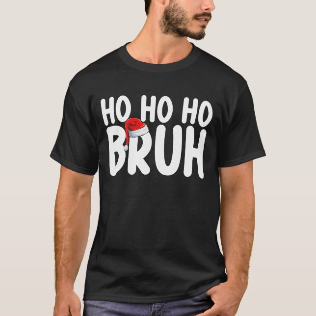 Camiseta Ho Ho Bruh Feriado de Papais noeis de Natal Engraç (Frente)
