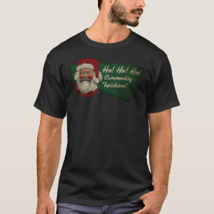 Camiseta Ho! Ho! Ho! Fetishismo de Commodity! T-Shirt essen
