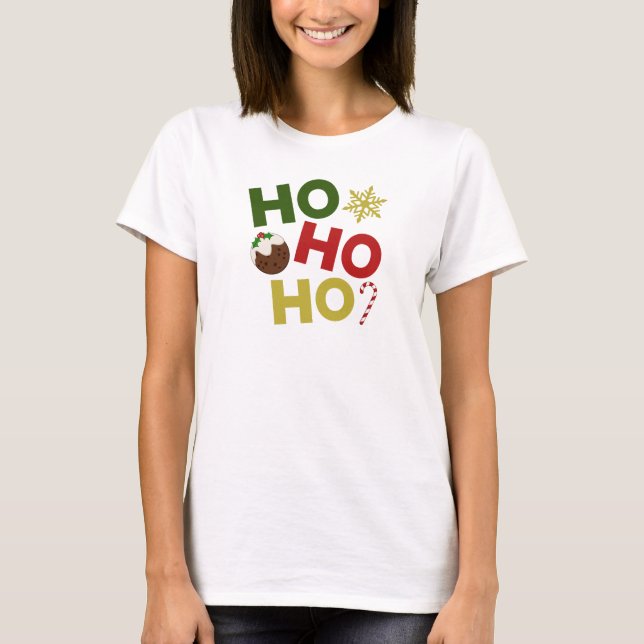 Camiseta HO HO HO + pudim de Natal, doce, floco de neve (Frente)