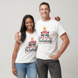 Camiseta Ho Ho Ho Tem Feriados Bonitos