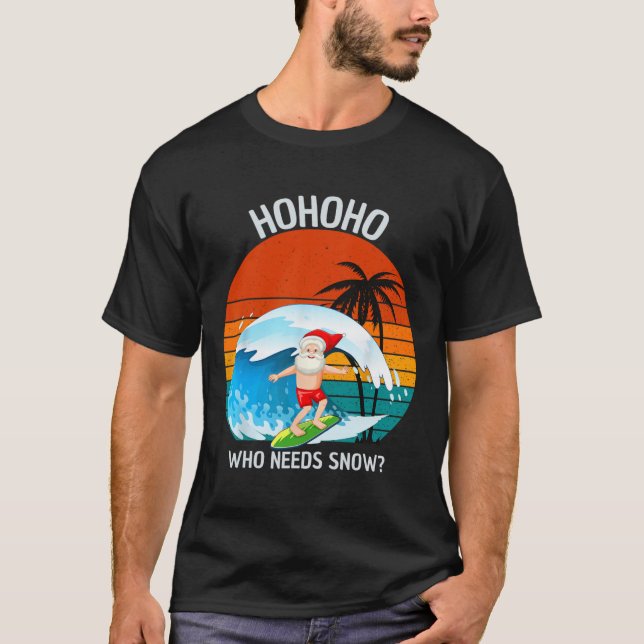 Camiseta Ho Ho Ho Who Needs Snow Christmas In July Funny Sa (Frente)