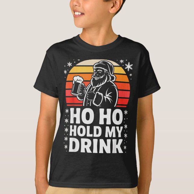 Camiseta Ho Ho Hold My Drink Christmas Santa Party Humor  (Frente)