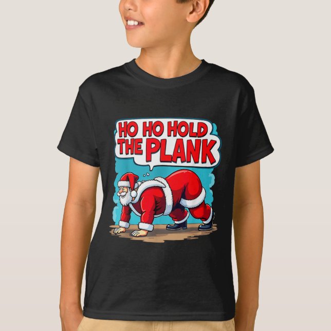 Camiseta Ho Ho Hold The Plank Santa Christmas Fitness Worko (Frente)