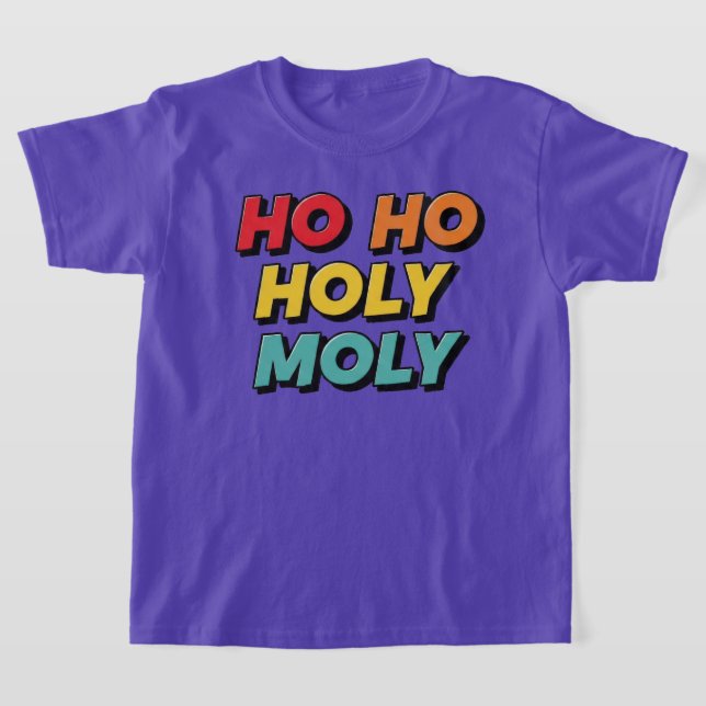 Camiseta Ho Ho Holy Moly Christma (Postura )
