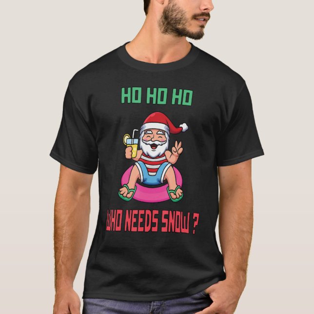 Camiseta Ho Ho Que Precisa De Natal Para A Neve Nos Papais  (Frente)