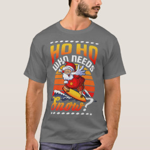 Camiseta Ho Ho Quem Precisa de Neve, Papai Noel de Surfe no