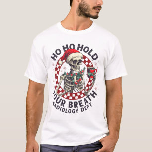 Camiseta Ho Ho Segure a Respiração Técnico de Radiologia Es