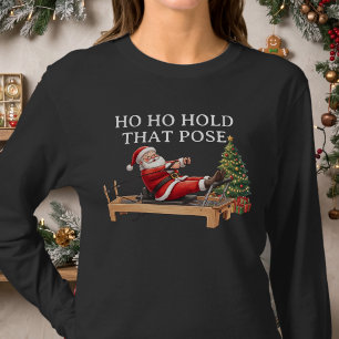Camiseta Ho Ho Segure Essa Pose Funny Santa Pilates Natal