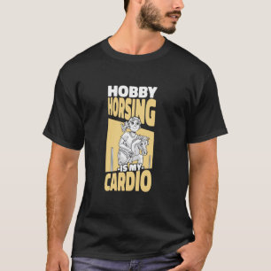 Camiseta Hobby Horsing É Meu Cavalo De Cardio Passatempo De
