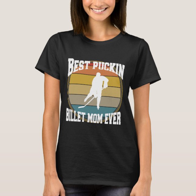 Camiseta Hockey Best Puckin Billet Mãe (Frente)