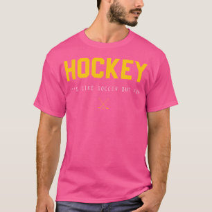 Camiseta Hockey É Como Futebol Mas Divertido