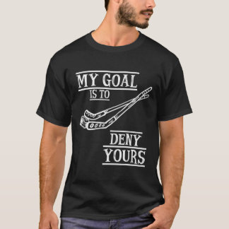 Camiseta Hockey Goalie Meu Objetivo É Negar Seu Objetivo De